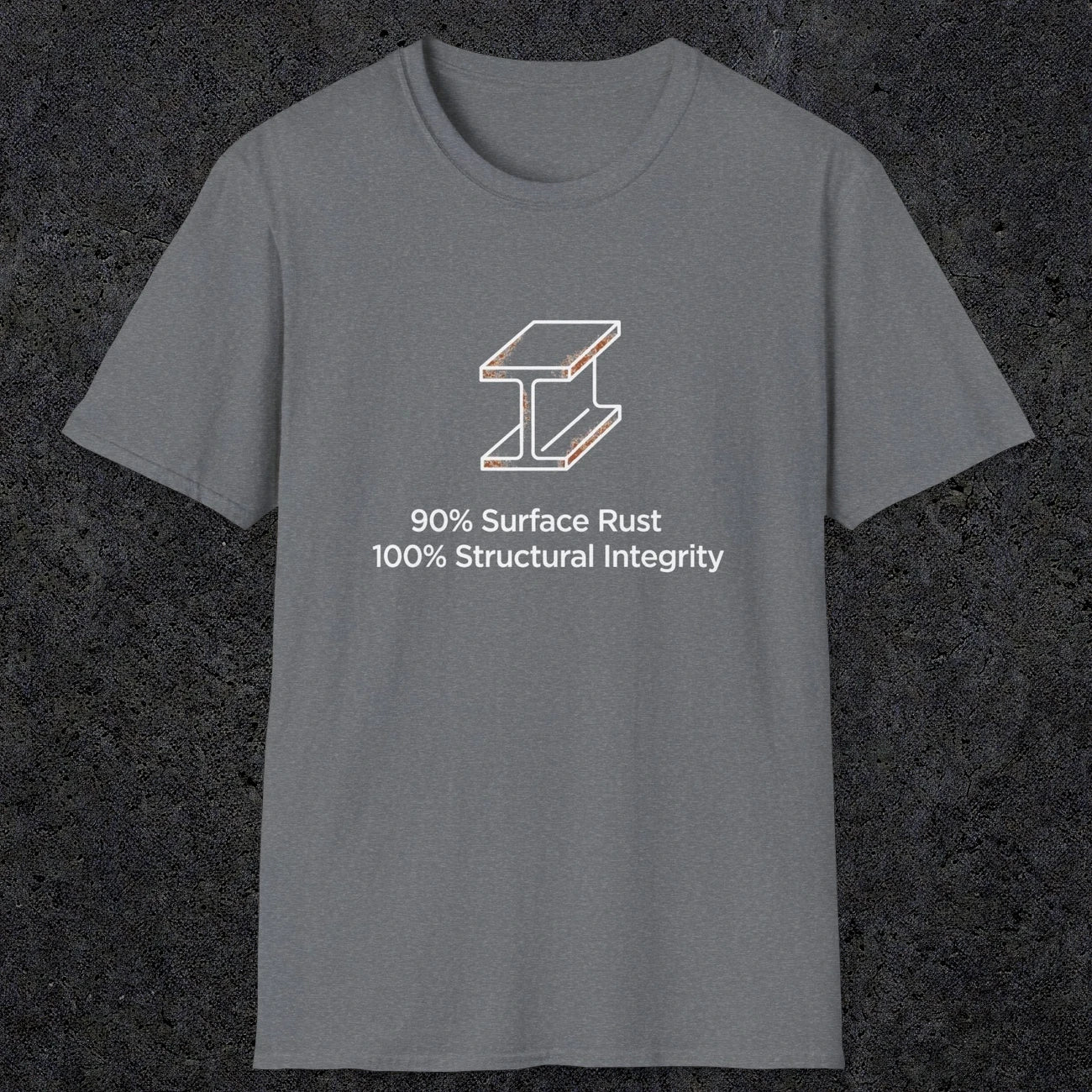 048 90% Surface Rust 100% Structural Integrity | Funny Dad T-Shirt | RustyDad
