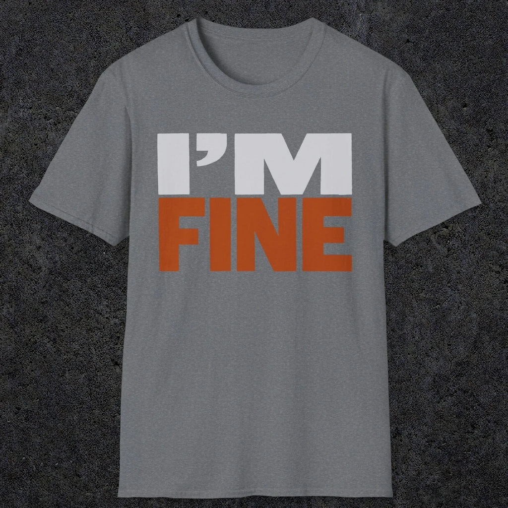 0492 I'M Fine | Funny Dad T-Shirt | RustyDad