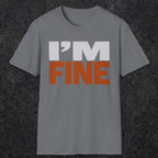 0492 I'M Fine | Funny Dad T-Shirt | RustyDad
