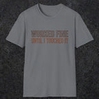 0026 Worked fine until i touched it | Funny Dad T-Shirt | RustyDad