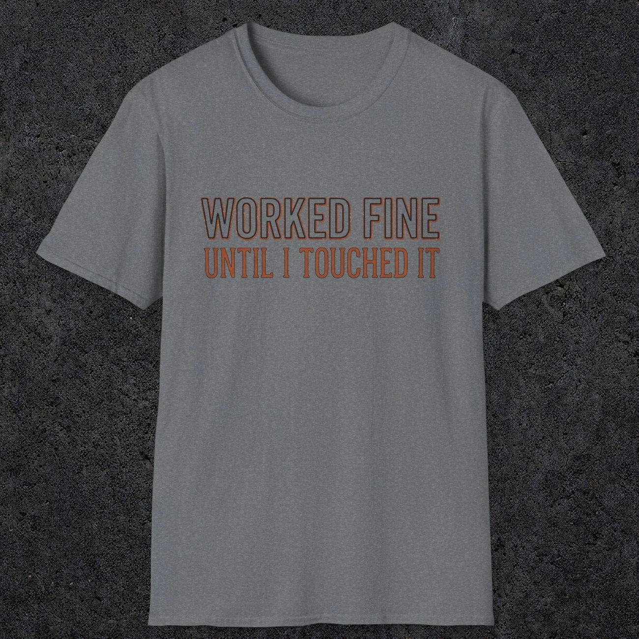 0026 Worked fine until i touched it | Funny Dad T-Shirt | RustyDad