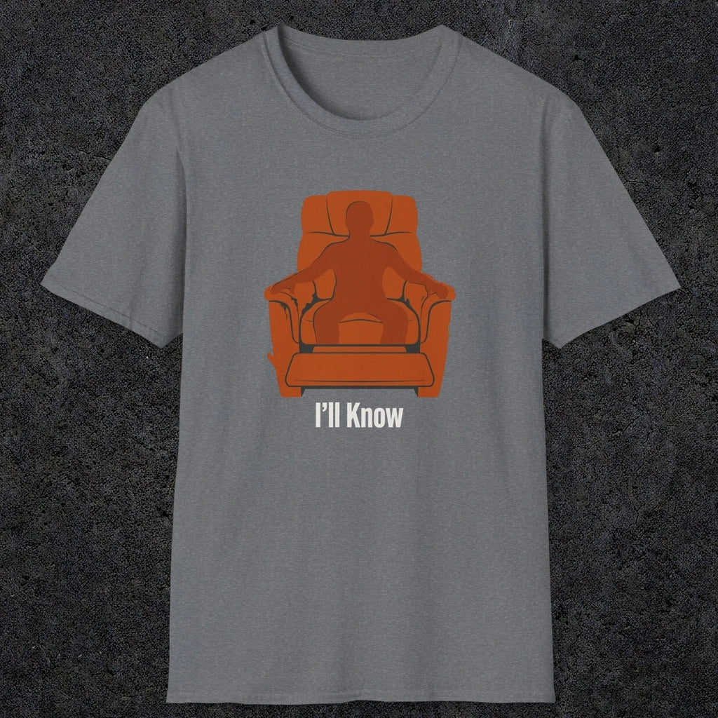 0479 I'll Know | Funny Dad T-Shirt | RustyDad