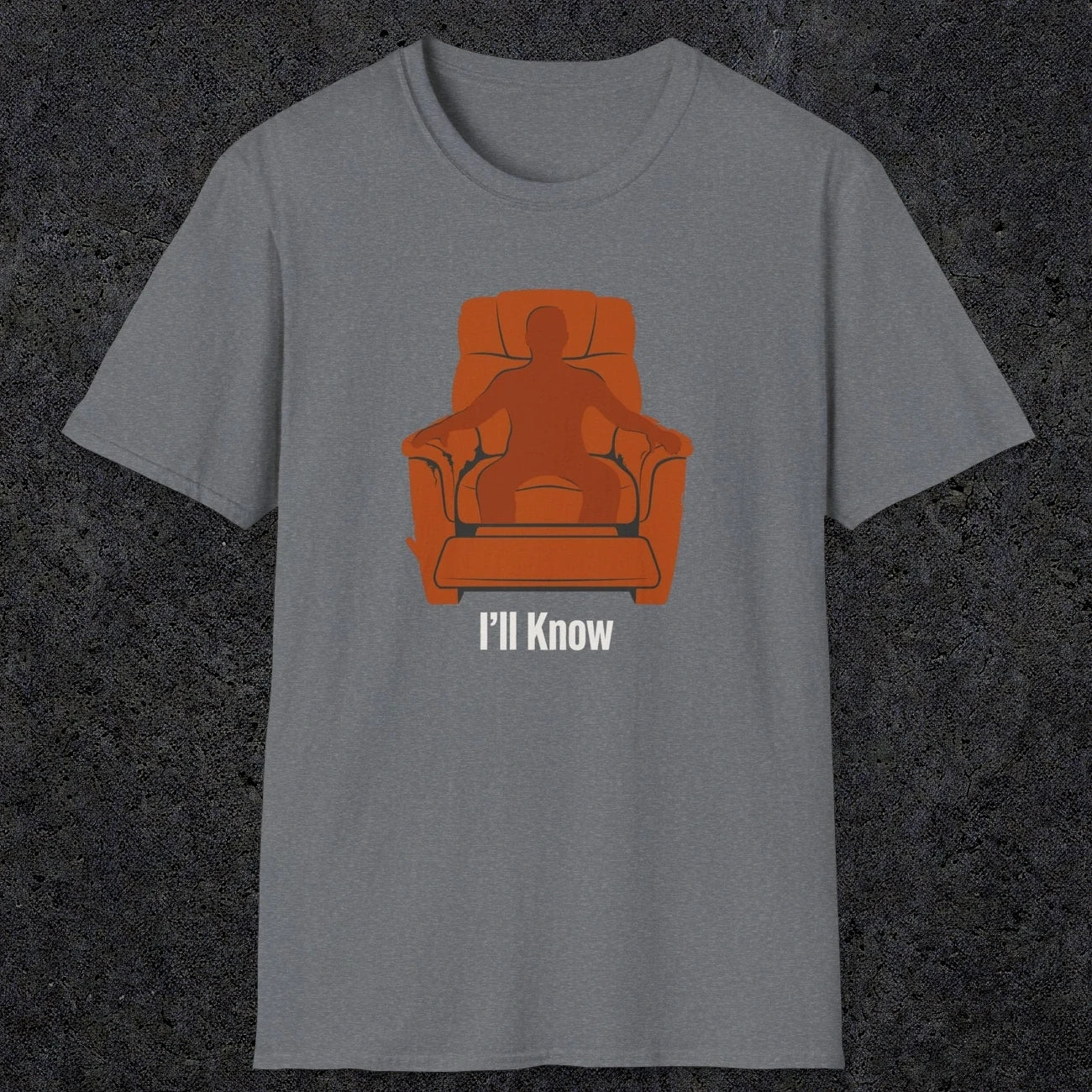 0479 I'll Know | Funny Dad T-Shirt | RustyDad