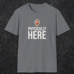 0360 Physically Here | Funny Dad T-Shirt | RustyDad