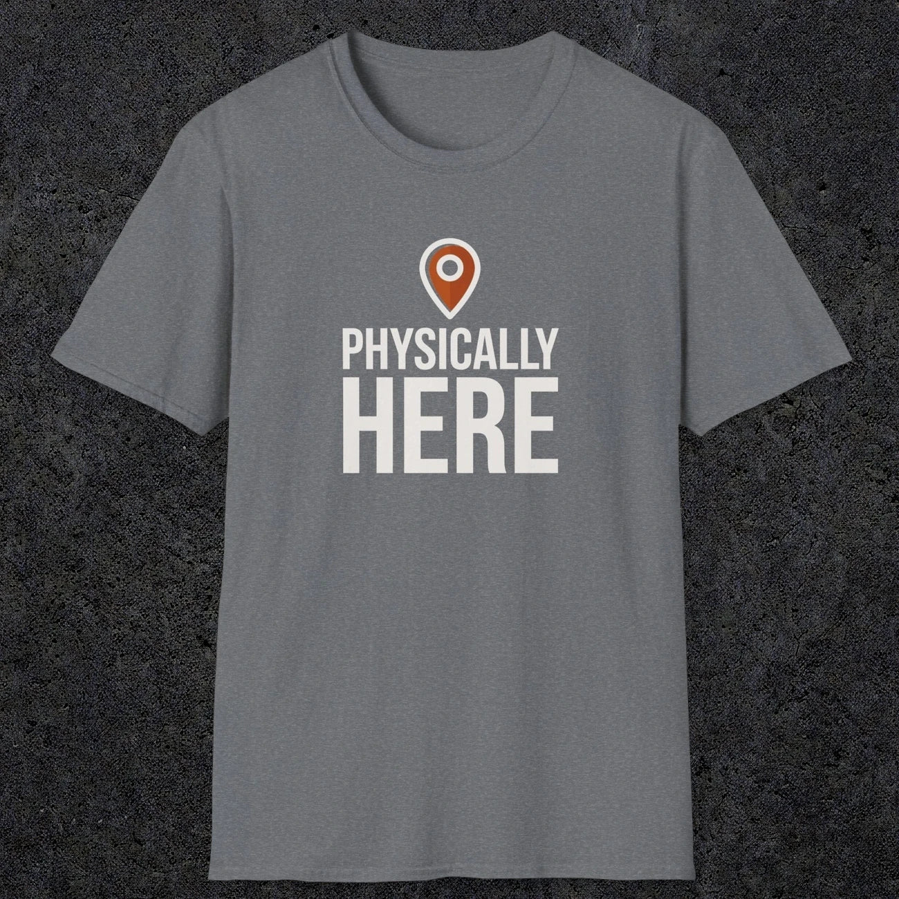 0360 Physically Here | Funny Dad T-Shirt | RustyDad