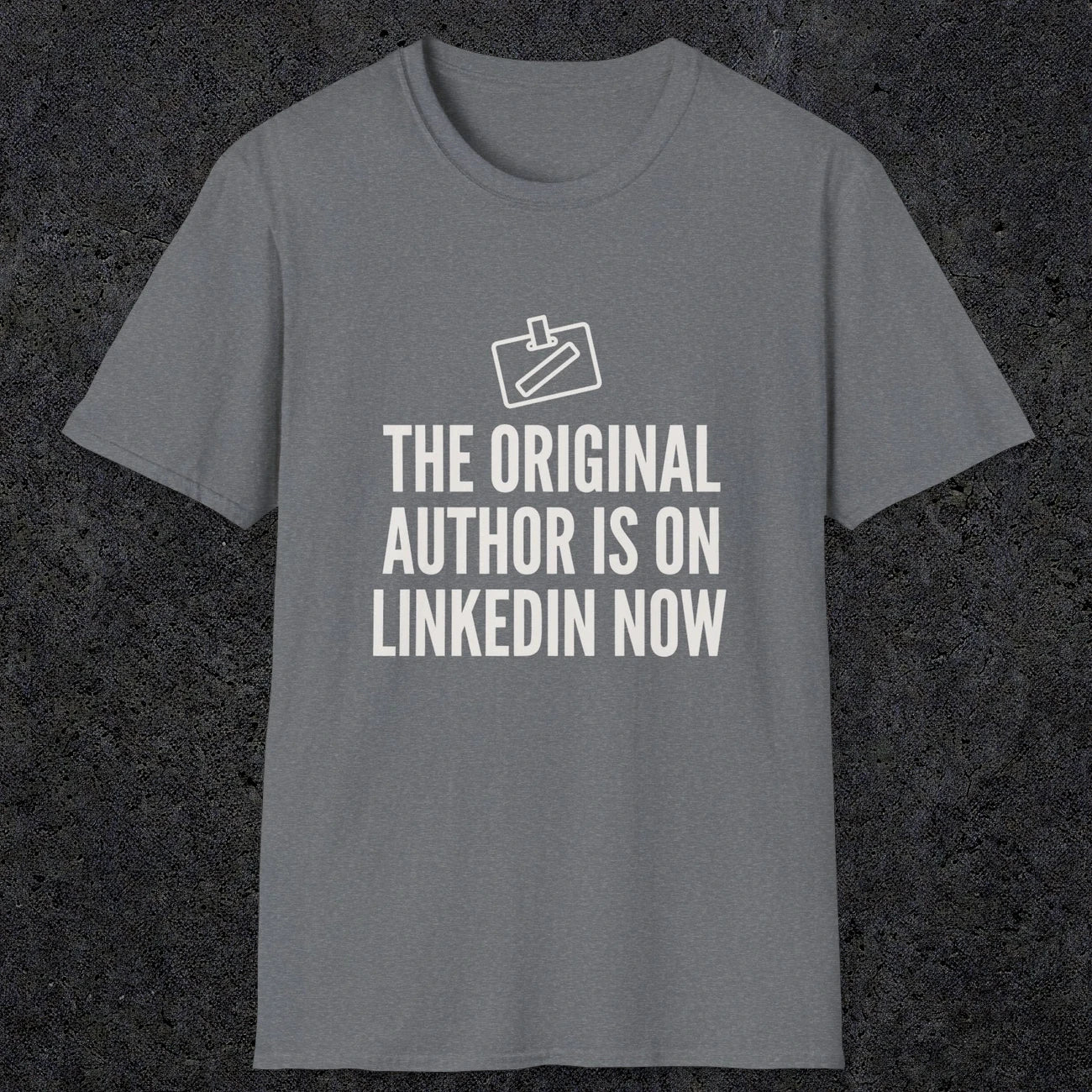0127 The Original Author Is On Linkedin Now | Funny Dad T-Shirt | RustyDad