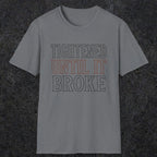 0039 Tightened until it broke | Funny Dad T-Shirt | RustyDad