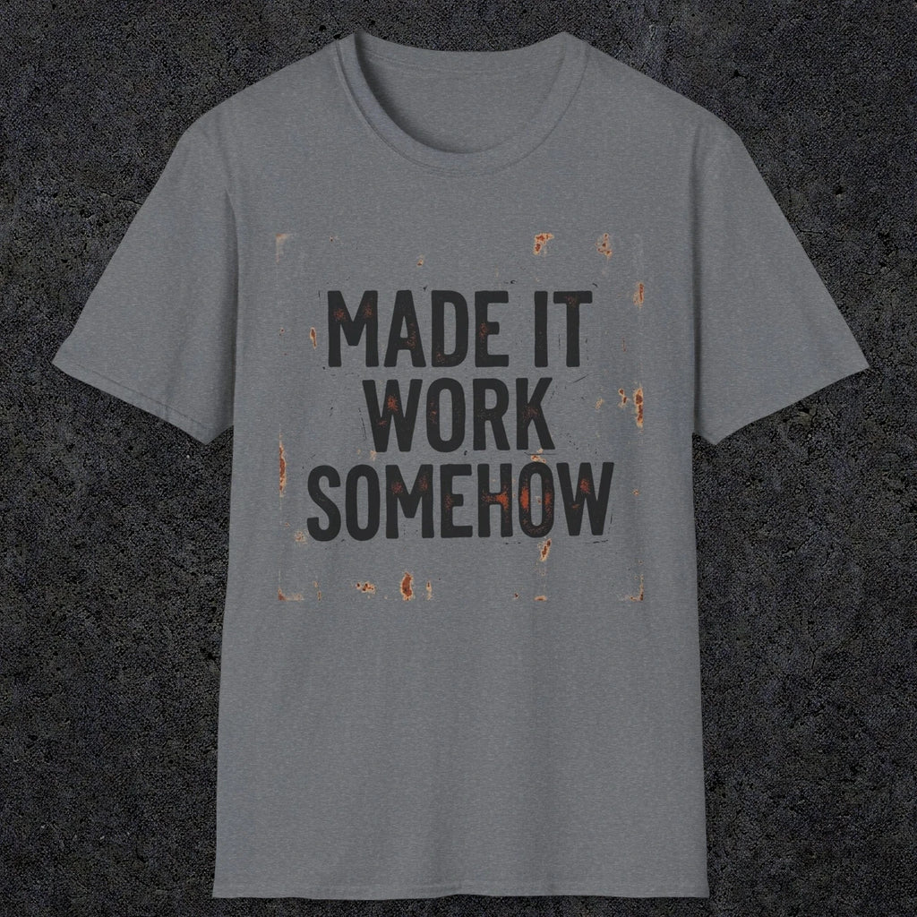 0023 made it work somehow | Funny Dad T-Shirt | RustyDad