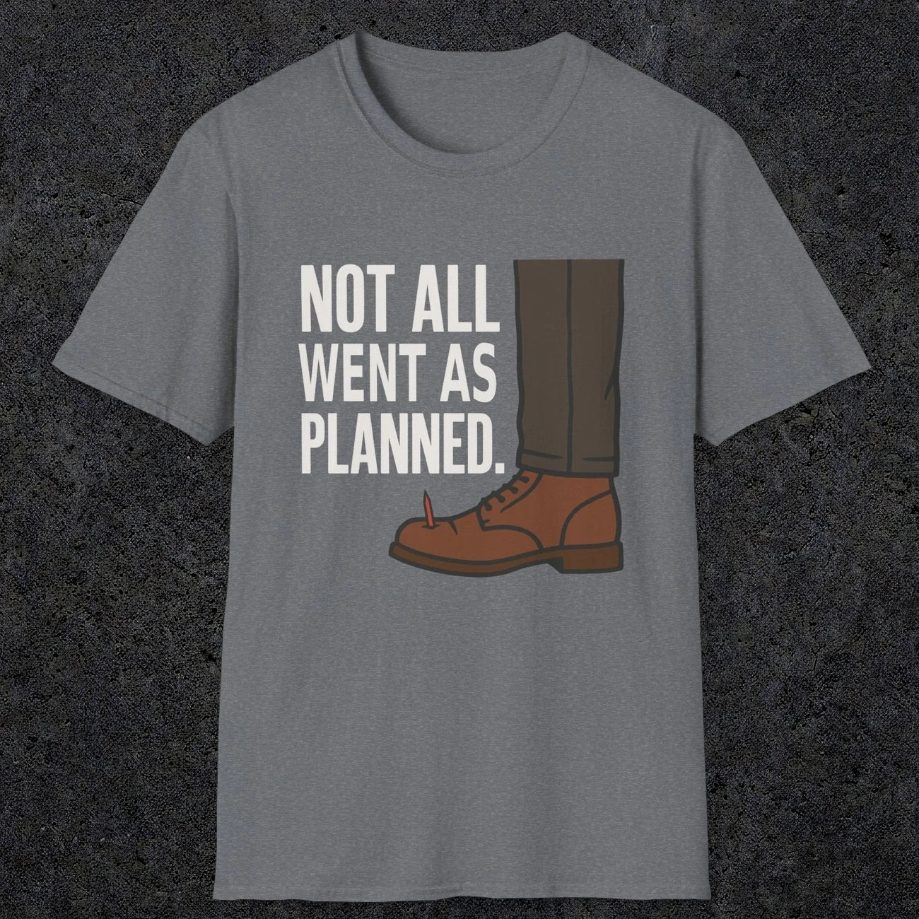 0249 Not All Went As Planned | Funny Dad T-Shirt | RustyDad