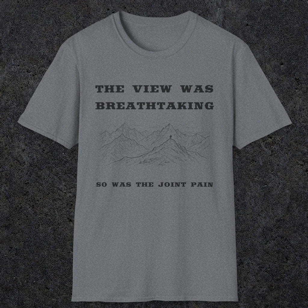 105 The view was breathtaking so was the joint pain | Funny Dad T-Shirt | RustyDad