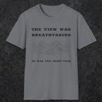 105 The view was breathtaking so was the joint pain | Funny Dad T-Shirt | RustyDad