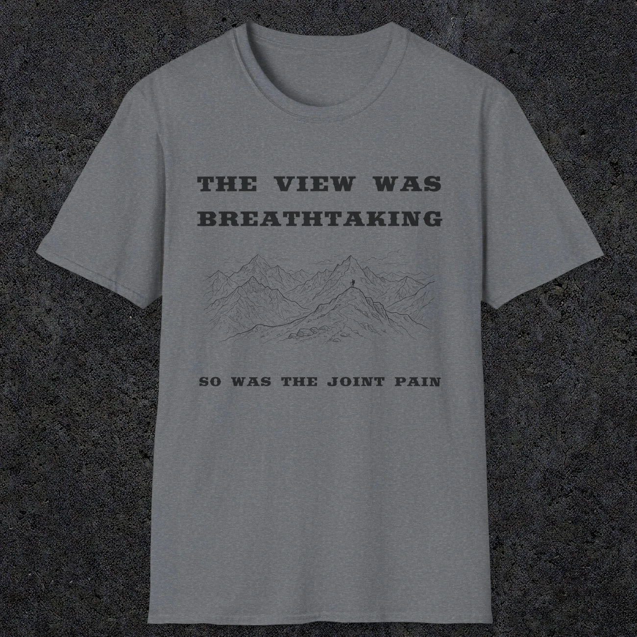 105 The view was breathtaking so was the joint pain | Funny Dad T-Shirt | RustyDad
