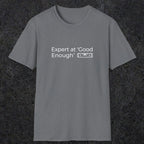 068 Expert at good enough | Funny Dad T-Shirt | RustyDad