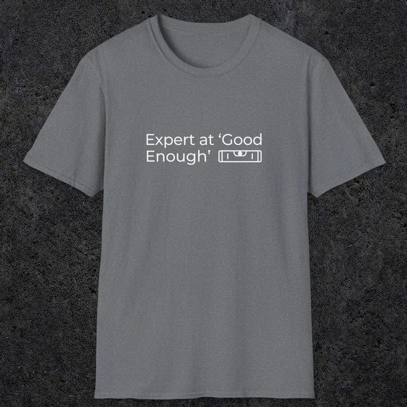 068 Expert at good enough | Funny Dad T-Shirt | RustyDad