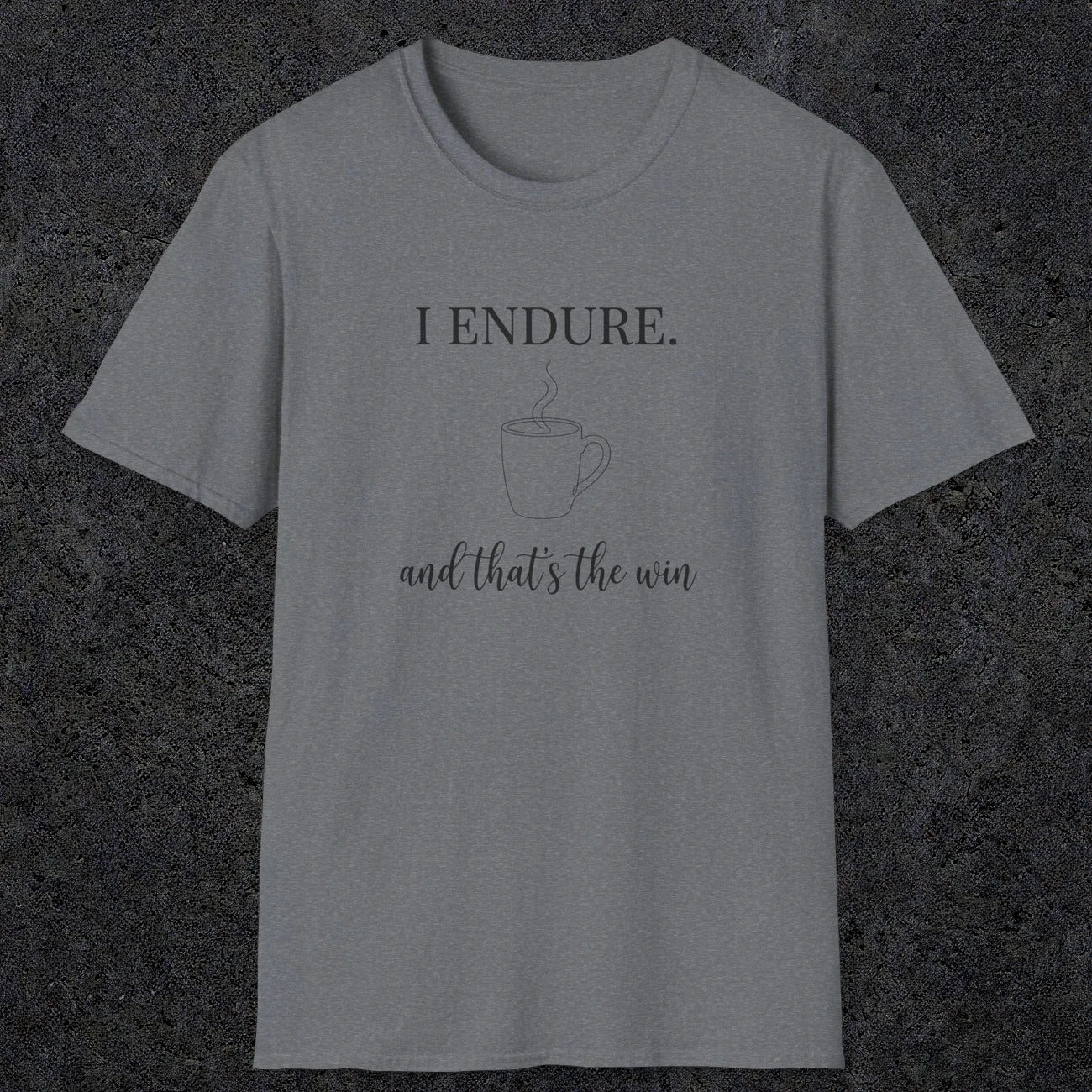 0077 I endure and that's the win | Funny Dad T-Shirt | RustyDad