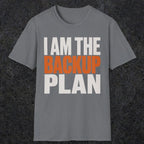 0603 I Am the Backup Plan | Dad T-Shirt | RustyDad