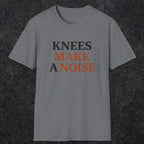 0048 Knees make a noise | Funny Dad T-Shirt | RustyDad