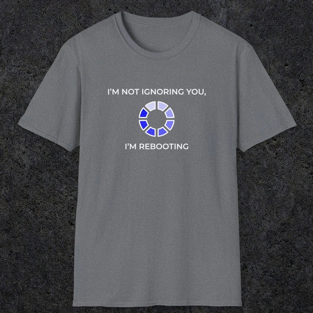 056 I'm Not Ignoring You I'm Rebooting | Funny Dad T-Shirt | RustyDad
