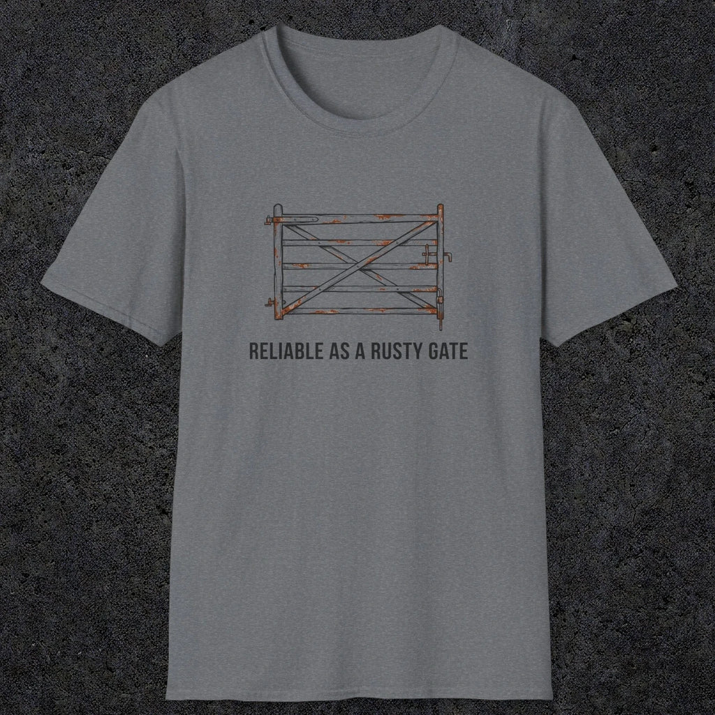 074 Reliable as a rusty gate | Funny Dad T-Shirt | RustyDad