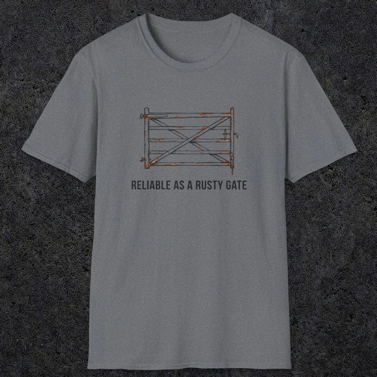 074 Reliable as a rusty gate | Funny Dad T-Shirt | RustyDad