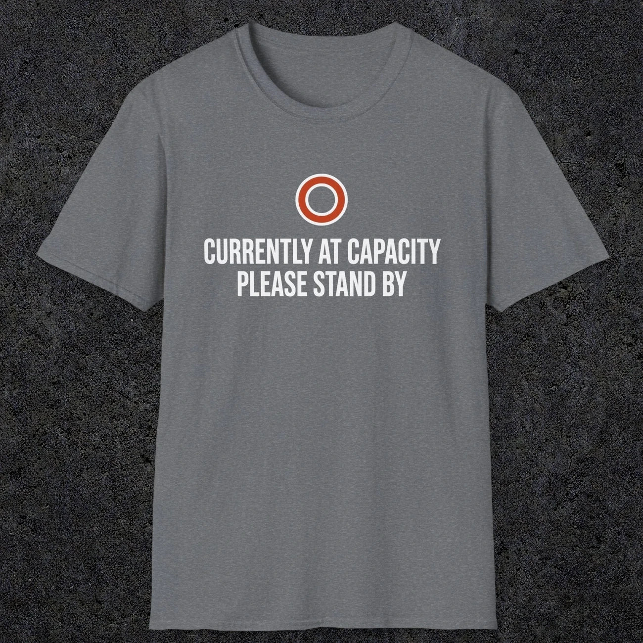 0331 Currently At Capacity, Please Stand By | Funny Dad T-Shirt | RustyDad