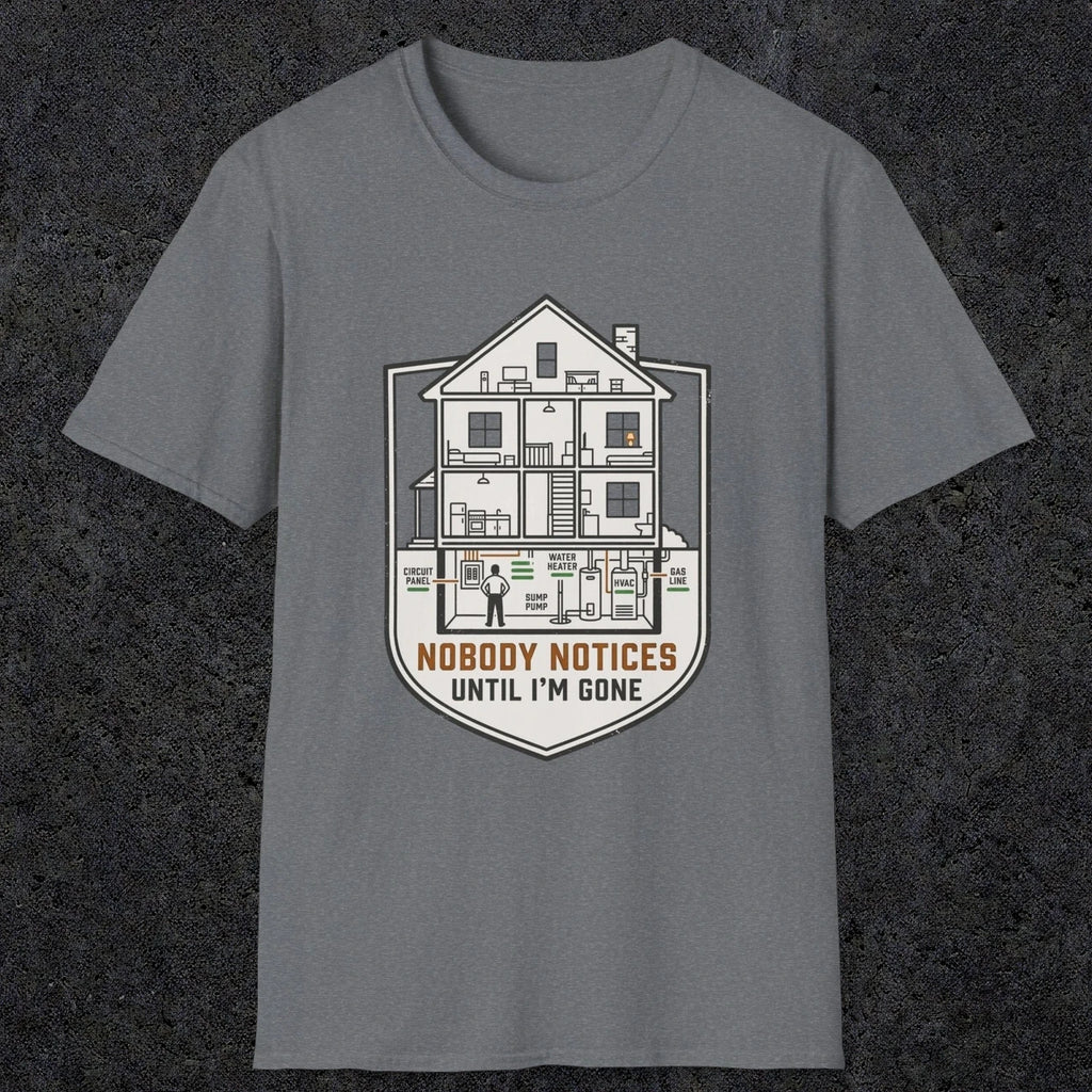0091 Nobody Notices Until Im Gone | Funny Dad T-Shirt | RustyDad