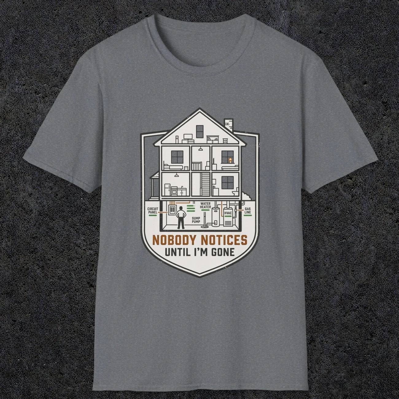 0091 Nobody Notices Until Im Gone | Funny Dad T-Shirt | RustyDad