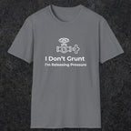 053 I Don't Grunt I'm Releasing Pressure | Funny Dad T-Shirt | RustyDad