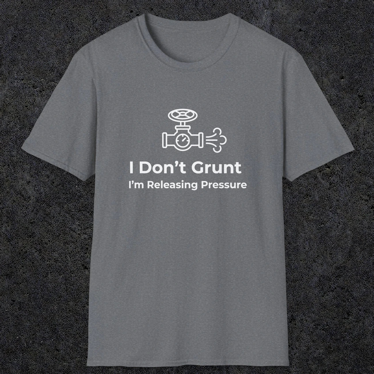 053 I Don't Grunt I'm Releasing Pressure | Funny Dad T-Shirt | RustyDad