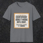 0157 Certified Doing It Wrong Until Right | Funny Dad T-Shirt | RustyDad