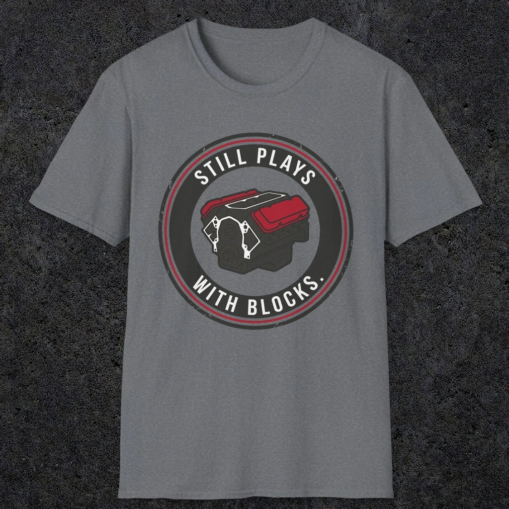 0563 Still Plays With Blocks. | Funny Dad T-Shirt | RustyDad
