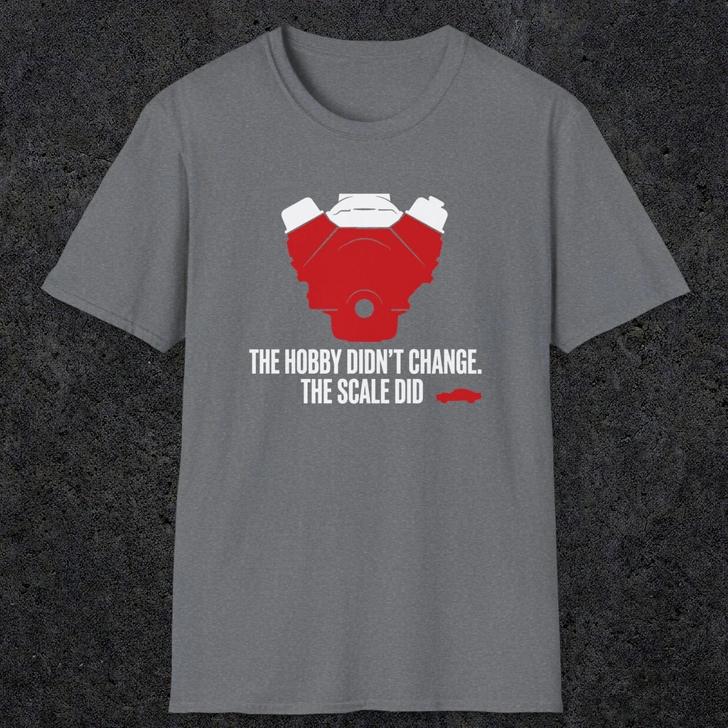 0557 The Hobby Didn't Change. The Scale Did. | Dad T-Shirt | RustyDad