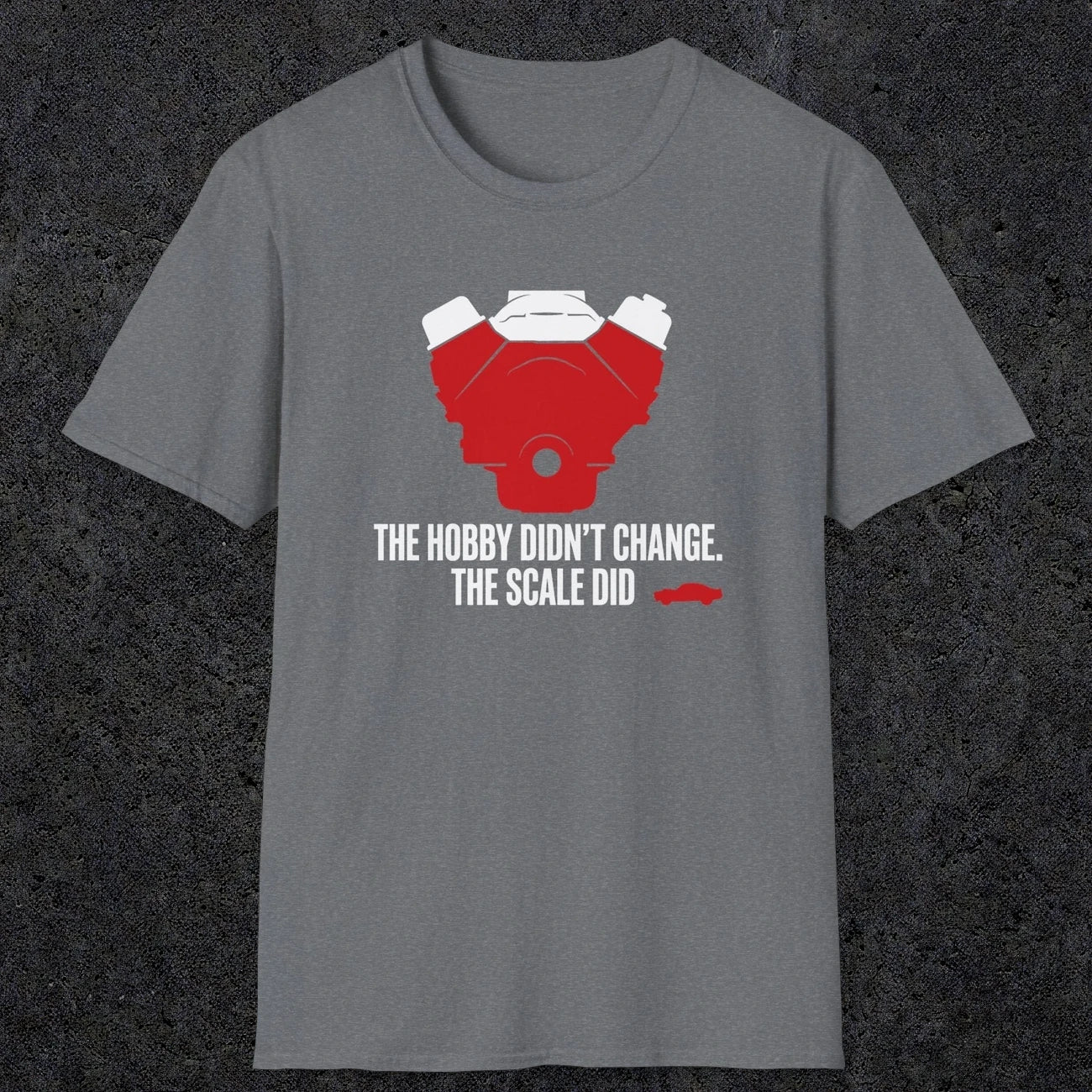 0557 The Hobby Didn't Change. The Scale Did. | Dad T-Shirt | RustyDad