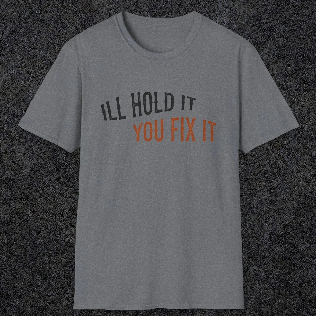 0029 I'll hold it you fix it | Funny Dad T-Shirt | RustyDad