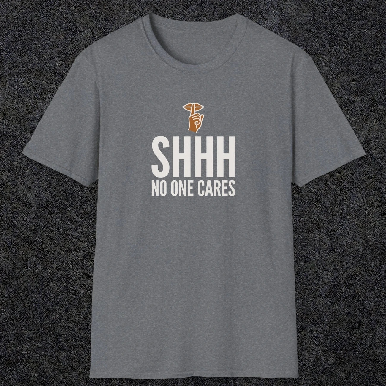 0506 Shhh No One Cares | Funny Dad T-Shirt | RustyDad