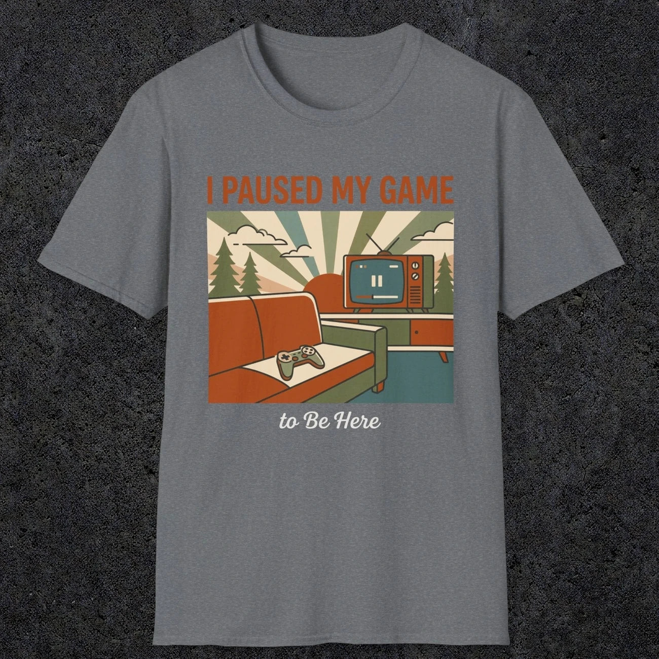 0379 I Paused My Game To Be Here | Funny Dad T-Shirt | RustyDad