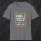 0148 Completed Everything That Needed Doing | Funny Dad T-Shirt | RustyDad