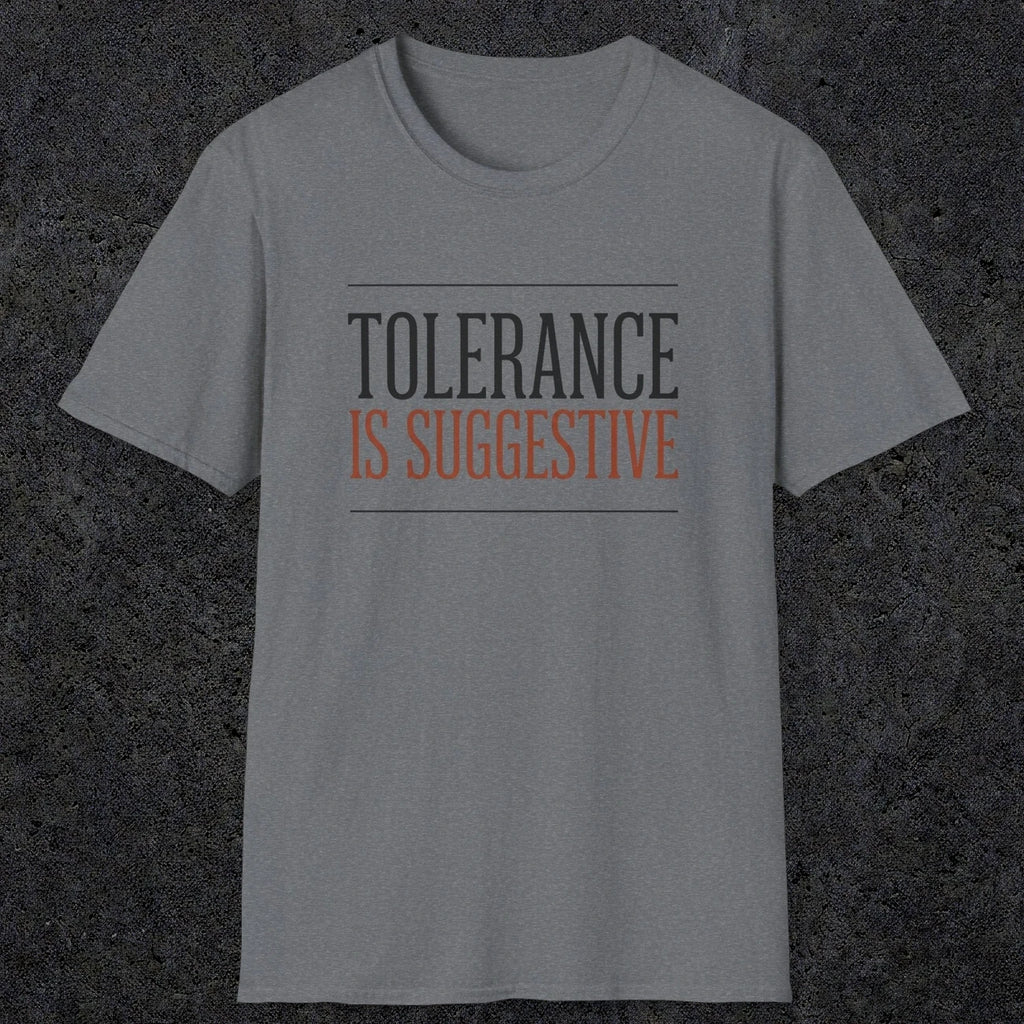 0032 Tolerance is suggestive | Funny Dad T-Shirt | RustyDad