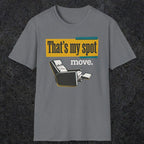0471 That'S My Spot. Move | Funny Dad T-Shirt | RustyDad