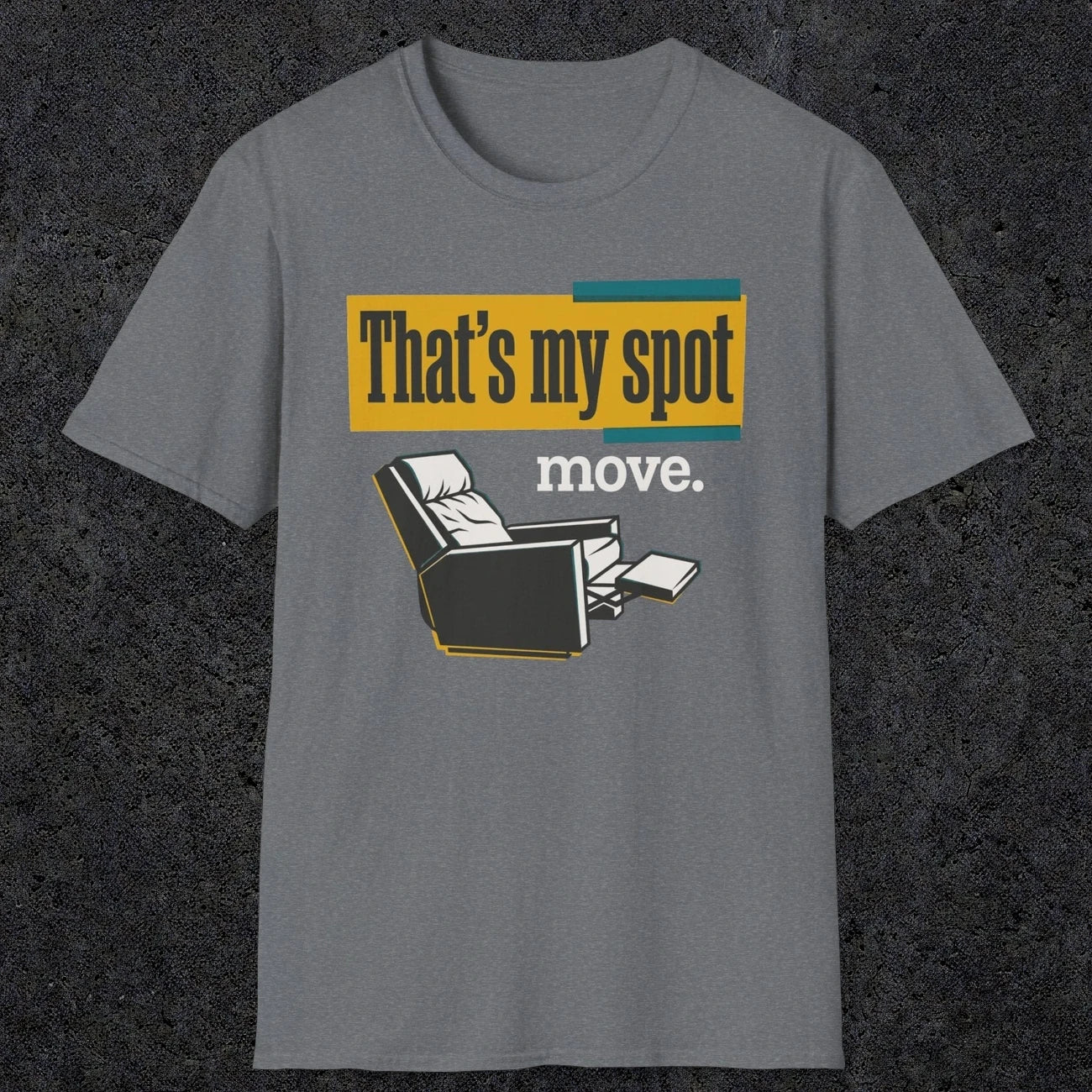 0471 That'S My Spot. Move | Funny Dad T-Shirt | RustyDad