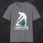 Warm Up | Funny Dad T-Shirt | RustyDad