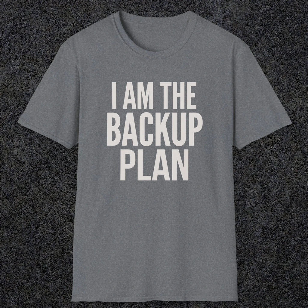 0597 I Am the Backup Plan | Dad T-Shirt | RustyDad