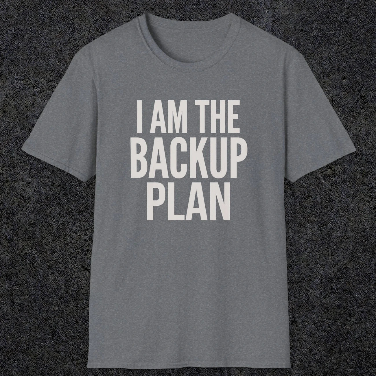 0597 I Am the Backup Plan | Dad T-Shirt | RustyDad