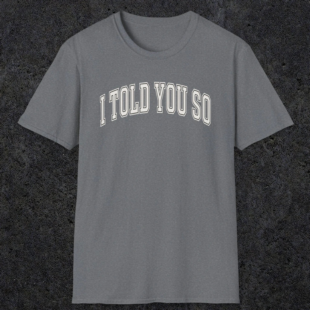 0406 I Told You So | Funny Dad T-Shirt | RustyDad