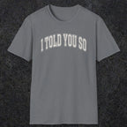 0406 I Told You So | Funny Dad T-Shirt | RustyDad