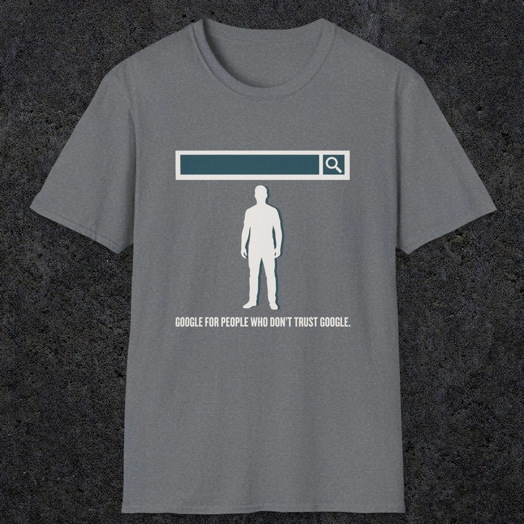 0138 Google For People Who Dont Trust Google | Funny Dad T-Shirt | RustyDad