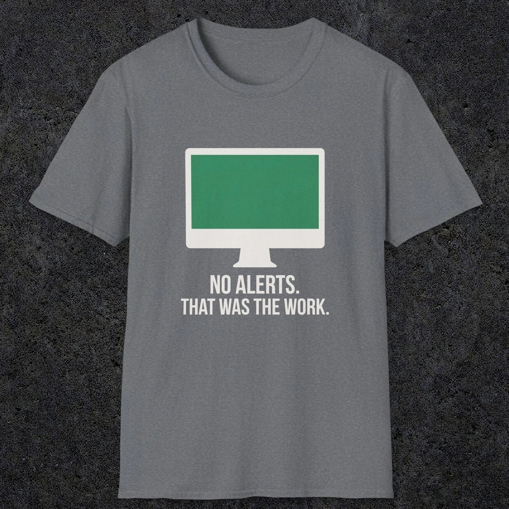 0122 No Alerts That Was The Work | Funny Dad T-Shirt | RustyDad