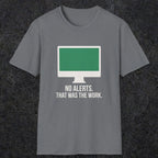 0122 No Alerts That Was The Work | Funny Dad T-Shirt | RustyDad