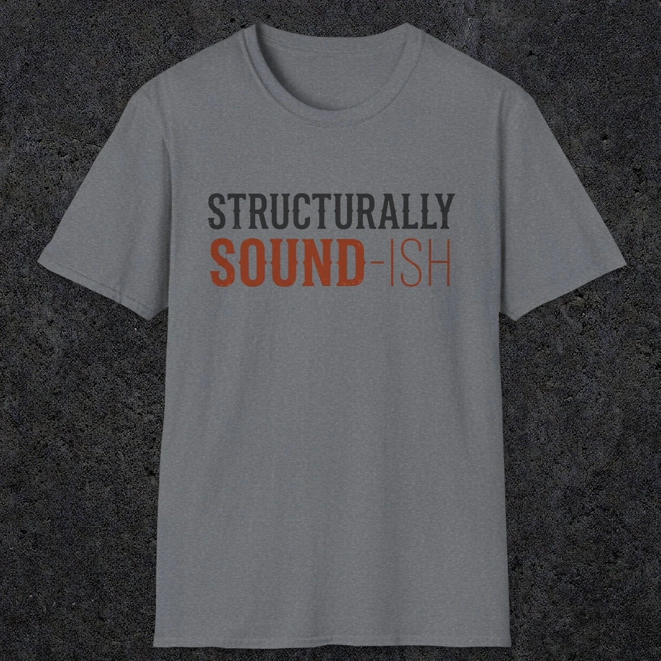 0033 Structurally sound-ish | Funny Dad T-Shirt | RustyDad