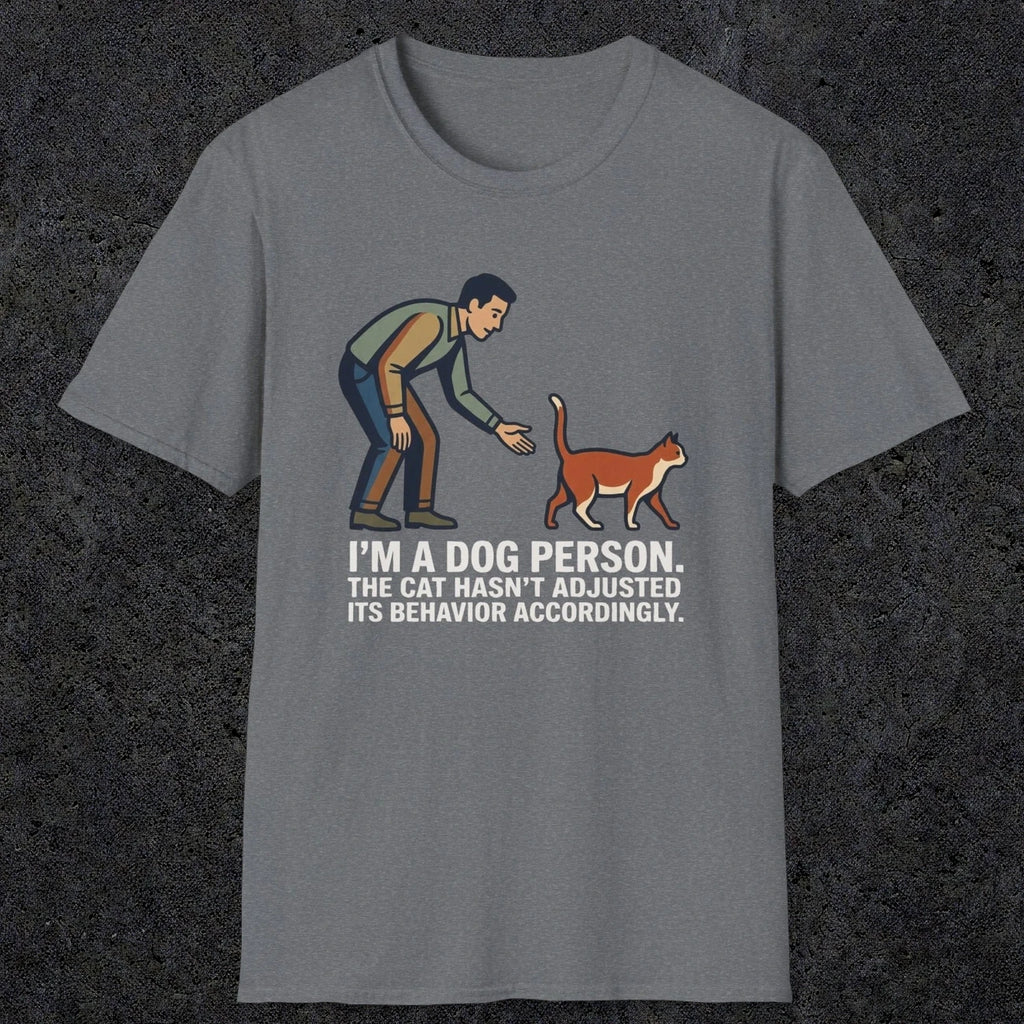 0227 Im A Dog Person. The Cat Hasnt Adjusted Its Behavior Accordingly | Funny Dad T-Shirt | RustyDad